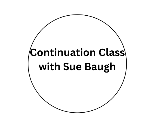 CONTINUATION CLASS w/ Sue Baugh