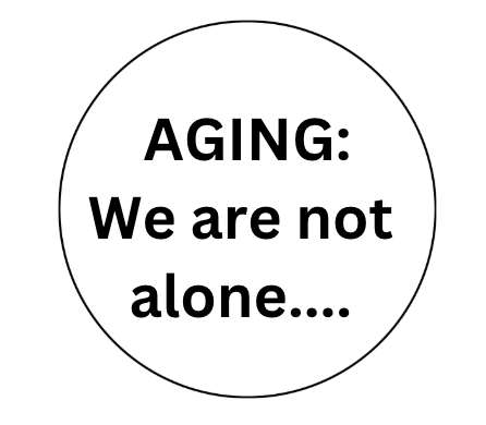 AGING: WE ARE NOT ALONE