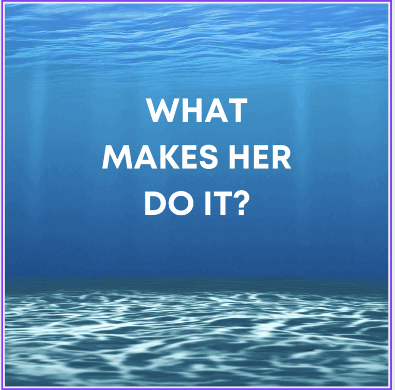 What Makes Her Do It?