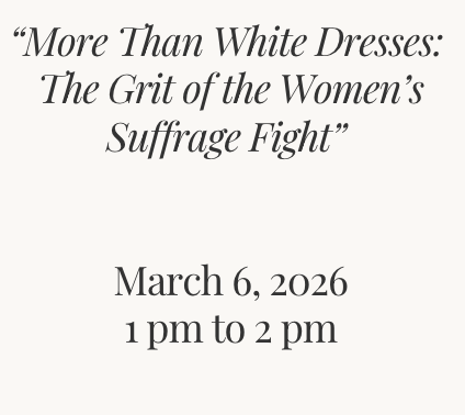 “More Than White Dresses:  The Grit of the Women’s Suffrage Fight”