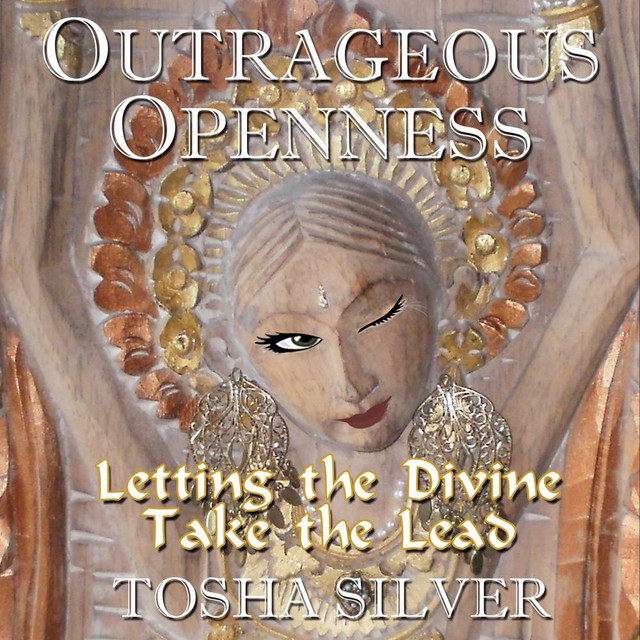 “Outrageous Openness:  Letting the Divine Take the Lead”